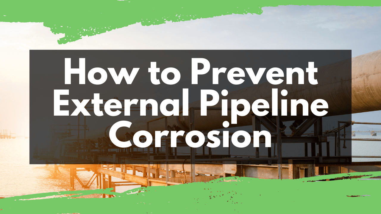 How to prevent external pipeline corrosion